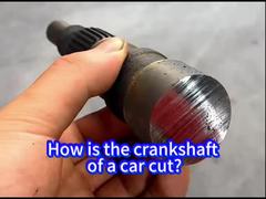 How is the crankshaft of a car cut?